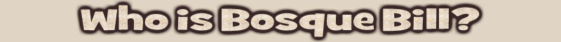 Who is Bosque Bill?